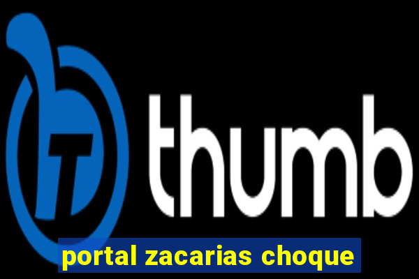 portal zacarias choque